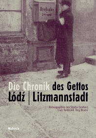 Die Chronik des Ghettos Lodz/Litzmannstadt