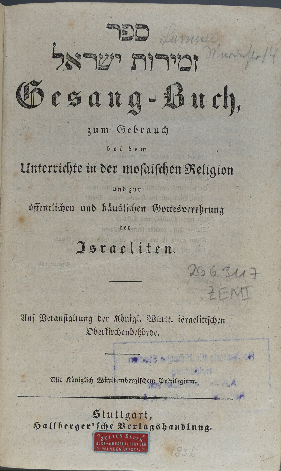 Titelseite des Gesangbuches von Anneliese Beerman. Zu lesen ist in hebräischen Buchstaben: Sefer Zamirot Jisrael. Dann in lateinischen Buchstaben: Gesang-Buch zum Gebrauch bei dem Unterrichte in der mosaischen Religion und zur öffentlichen und häuslichen Gottesverehrung der Israeliten. Auf Veranstaltung der königl. Württ. israelitischen Oberkirchenbehörde. Mit königlich Württembergischem Privilegion. Stuttgart Hallbergersche Verlagshandlung.