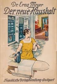 Dr. Erna Meyer: The New Household (Frank'sche Verlagshandlung: Stuttgart) 1926-1932